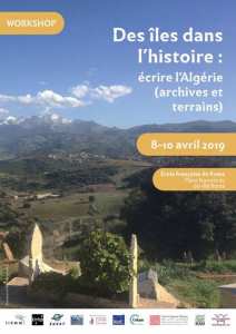 Workshop 'Des îles dans l’histoire : écrire l’Algérie (archives et terrains) 8-10 avril 2019, École Française de Rome