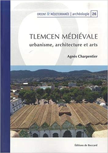 Tlemcen médiévale : Urbanisme, architecture et arts March 11, 2019