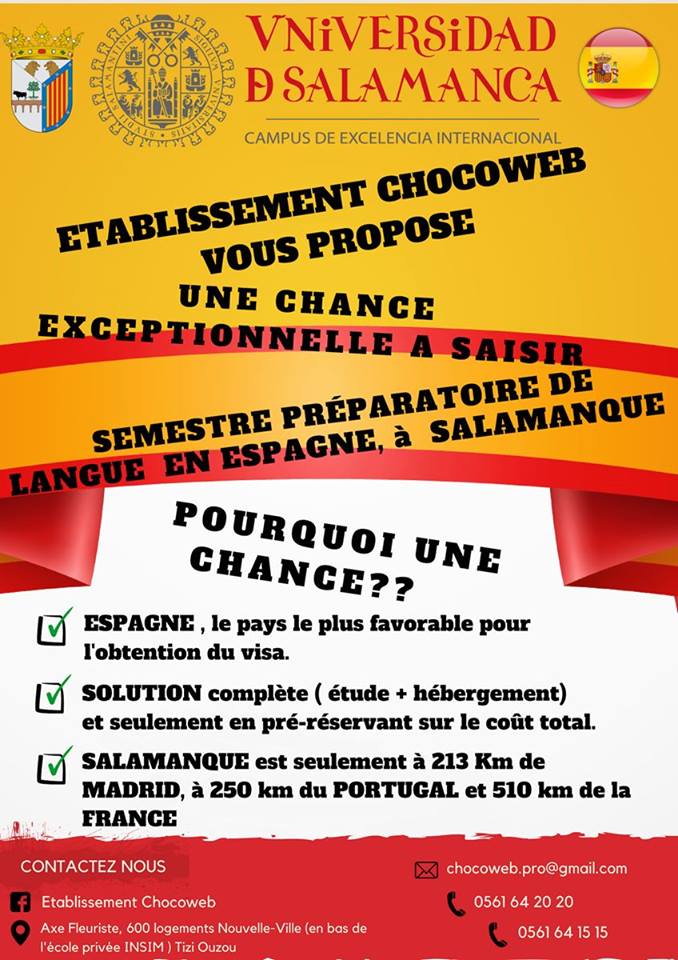 #OFFRE #SPECIALE #ETUDES #SEMESTRE #PREPRATOIRE #LANGUE #ESPAGNOLE #ESPAGNE #VISA #ETUDES #EUROPE L’établissement #CHOCOWEB a le plaisir d'ouvrir les #inscriptions pour un semestre préparatoire de la langue espagnole, qui vous servira à intégrer par la suite les #universités #espagnoles pour des formations de #Licence et #Master. 🇪🇸🇪🇸🇪🇸🇪🇸🇪🇸🇪🇸🇪🇸🇪🇸🇪🇸🇪🇸🇪🇸🇪🇸🇪🇸🇪🇸🇪🇸🇪🇸🇪🇸🇪🇸🇪🇸 UNE CHANCE EXCEPTIONNELLE A NE PAS RATER UNE OFFRE MAGIQUE QUI FERA VOTRE BONHEUR 🇪🇸🇪🇸🇪🇸🇪🇸🇪🇸🇪🇸🇪🇸🇪🇸🇪🇸🇪🇸🇪🇸🇪🇸🇪🇸🇪🇸🇪🇸🇪🇸🇪🇸🇪🇸🇪🇸 ✔️ Offre complète (étude et hébergement) ✔️ Vous payez au début juste les coûts de pré-réservation ( Etudes et Hébergement) ✔️ Les demandes de visa se font directement au consulat d’Espagne ✔️ Carte de séjour prête en 01 mois maximum, une fois demandée au près des autorités Espagnoles ✔️ Salamanque, une ville privilégiée (proche de Madrid la capitale, Portugal, France) ✔️ #Chocoweb assure toute la démarche jusqu’à l'obtention du visa. ✔️ #Chocoweb, garantit et prend la responsabilité des des remboursement en cas de refus de visa. _____________________________________________ ---- Venez vite réserver votre place dès maintenant -----  Pour davantage d'information, ou effectuer votre inscription, écrivez nous à :  ↗️ Page Facebook : Établissement Chocoweb ↗️ Email : chocoweb.pro@gmail.com  Ou nous appeler au : ☎️ 0561 64 20 20 ☎️ 0561 64 15 15 (On reçoit les appels à partir de 10H et au-delà de 20H on reçoit plus d’appels, merci pour votre compréhension) __ Et enfin, Aimez notre page, pour être en actualité de nos offres toujours spéciales...... #CHOCOWEB Faiseur de sourire.