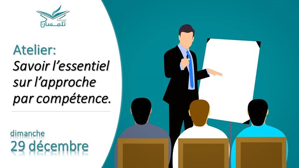 Atelier : « Savoir l’essentiel sur l’approche par compétence. Organisé par Ecole Tlemcen