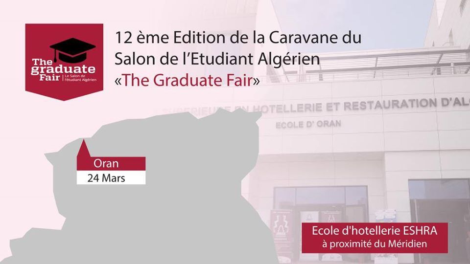 The Graduate Fair - ESHRA Ecole d'Hôtellerie d'Oran · Organisé par Salon de l'Etudiant Algérien - The Graduate Fair