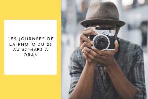 Les journées de la photo du 25 au 27 mars à Oran