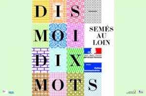 EXPOSITION  DIS-MOI DIX MOTS SEMÉS AU LOIN  À LA MÉDIATHÈQUE
