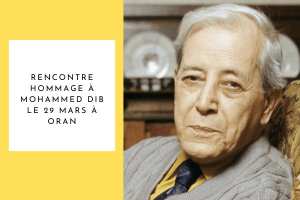 Rencontre-hommage à Mohammed Dib le 29 mars à Oran