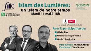La Fondation Malek Chebel a le plaisir de vous annoncer la tenue d’une table ronde le 11 mai à 18h sur la thématique : Islam des Lumières : un islam de notre temps