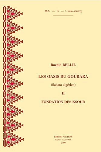 Les oasis du Gourara (Sahara algérien) vol.II : fondations des ksours