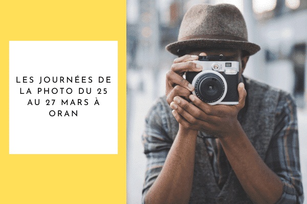 Les journées de la photo du 25 au 27 mars à Oran