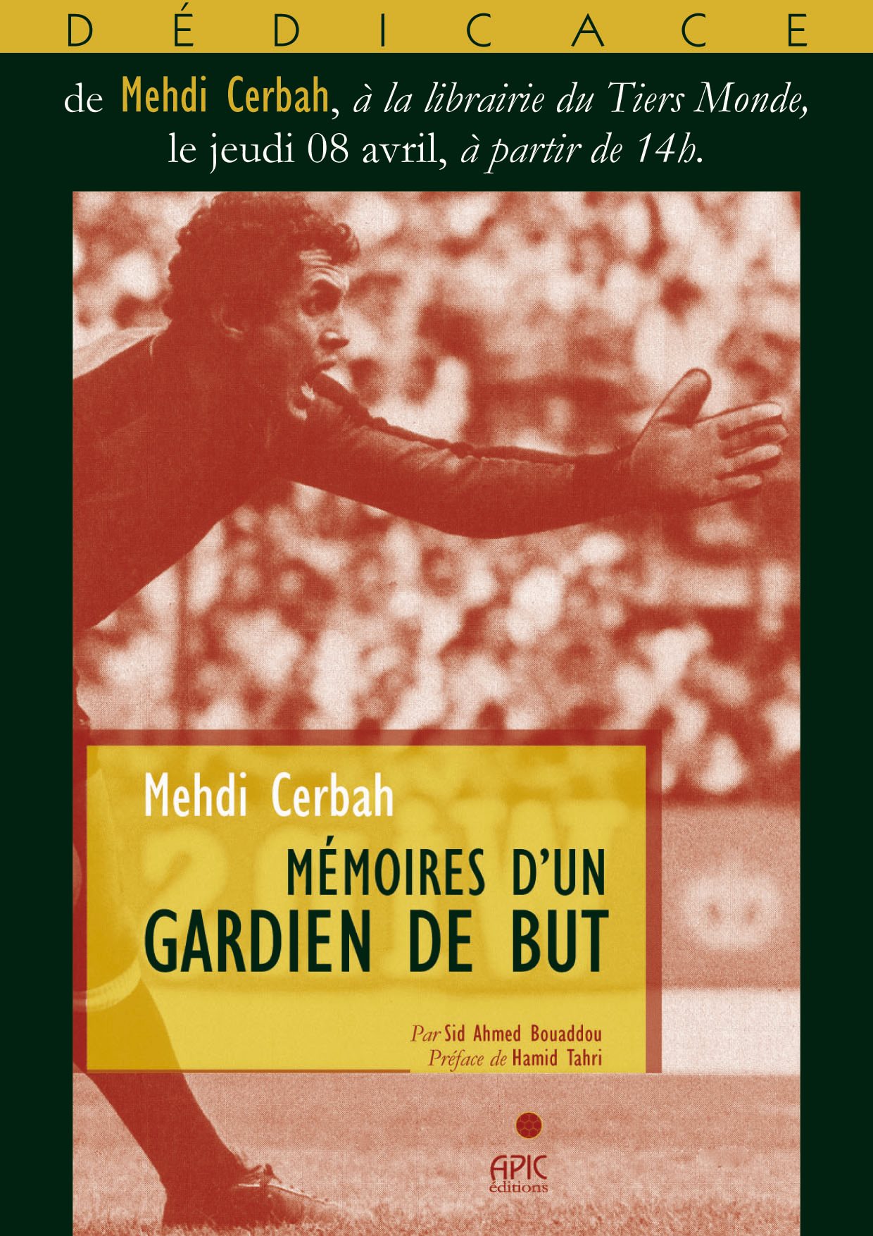 Mehdi Cerbah, un des plus célèbres gardiens de but de sa génération, sera à la Librairie du Tires-Monde pour signer ses Mémoires.
