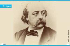 En ligne : Gustave Flaubert (1821 - 1880) « Je suis un homme-plume » !