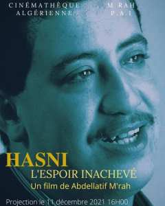 À NE PAS RATER LA PROJECTION DU DOCUMENTAIRE HASNI - L ESPOIR INACHEVE