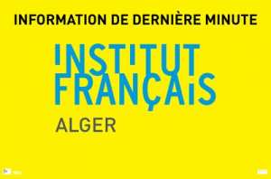 INFORMATION DE DERNIERE MINUTE - Bonnes nouvelles ! du jeudi 03 fevrier au jeudi 03 mars à l'Institut français d'Alger (Centre ville)