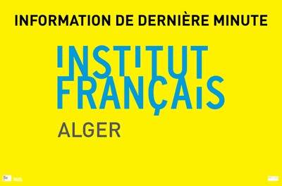 INFORMATION DE DERNIERE MINUTE - Bonnes nouvelles ! du jeudi 03 fevrier au jeudi 03 mars à l'Institut français d'Alger (Centre ville)
