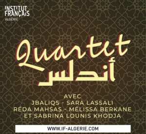 QUARTET ANDALOU AVEC JBALIQS ET SABRINA LOUNIS KHODJA, SUITE ZÎDĀN - SUR RÉSERVATION