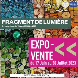FRAGMENTS DE LUMIÈRE  : EXPO-VENTE DE NAWEL CHOUANE - ENTRÉE LIBRE