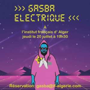 Concert Gasba Électrique  à l'institut français d'Alger le 20 juillet à 19h30.