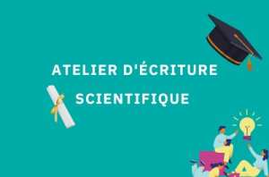 ATELIER D’ÉCRITURE SCIENTIFIQUE