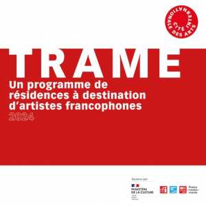 APPEL À CANDIDATURES - Le programme de résidences TRAME de la Cité internationale des arts est de retour pour une nouvelle édition !