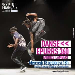 DANSE -  EPURRS 360 - Fabrice Lambert📍 à l'Institut français d'Algérie à Constantine