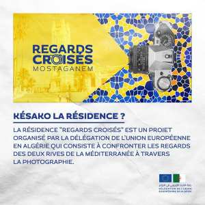 Appel à Candidatures : 4ème Résidence Euro-Algérienne des Photographes - Regards Croisés sur Mostaganem