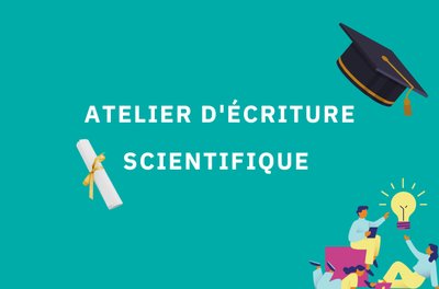 ATELIER D’ÉCRITURE SCIENTIFIQUE