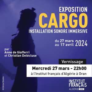 EXPOSITION « CARGO » 🎧