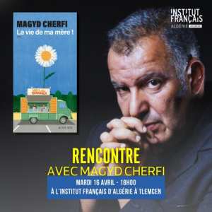 Institut français d'Algérie à Tlemcen 🔹🔷RENCONTRE AVEC MAGYD CHERFI🔷🔹