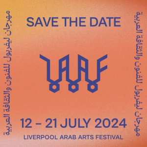 SAVE THE DATE: Liverpool Arab Arts Festival returns this July!