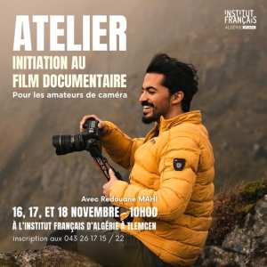 🎥 Atelier  Initiation au film documentaire  animé par le vidéaste et photographe Redouane Mahi