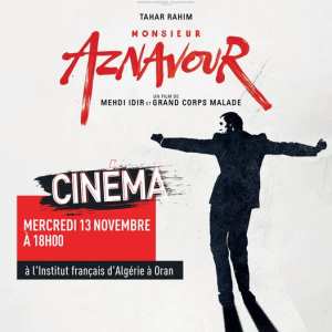 Institut français d'Algérie à Oran ·  🎬 Cinéma - Monsieur Aznavour 🎶