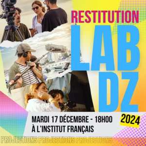 Restitution des travaux du LAB DZ 2024 : projection des projets en présence des réalisateurs !