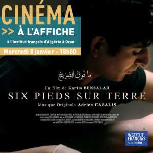 Institut français d'Algérie à Oran  🎬 SIX PIEDS SUR TERRE Projection en présence du réalisateur Karim Bensalah