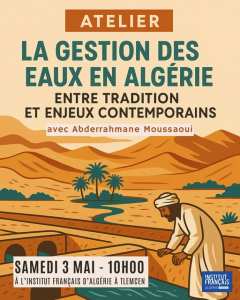💧 Atelier : La gestion des eaux en Algérie – Entre tradition et enjeux contemporains