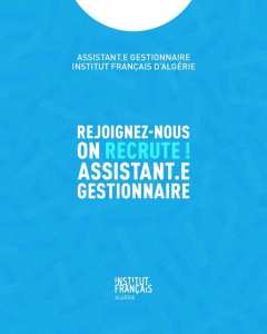 L’Institut français d’Algérie recrute un(e) assistant(e) gestionnaire pour son pôle de coopération scientifique et universitaire, à Alger.