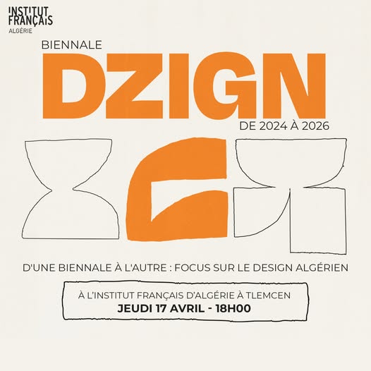 Biennale DZIGN : de 2024 à 2026, d’une biennale à l’autre : focus sur le design algérien