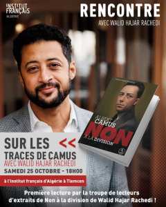 L’Institut français d’Algérie à Tlemcen a le plaisir d’accueillir Walid Hajar Rachedi pour une rencontre littéraire intitulée « Sur les traces de Camus ».
