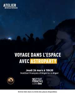 Voyage dans l’espace à l’Institut français d’Algérie à Alger avec Astroparty !
