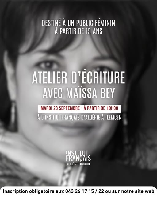 📢 Institut Français d’Algérie – Tlemcen  ✍️ Atelier d’écriture avec Maïssa Bey