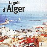 Le Goût d'Alger, par Mohammed Aissaoui
