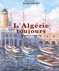 L'identité plurielle et l'amour d'un pays « L'Algérie toujours » de Maurice T. Maschino