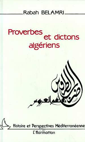 Proverbes et dictons algériens de Rabah Belamri, L'Harmattan, Paris, 2000