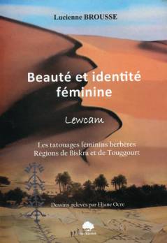 À la découverte des tatouages berbères Vient de paraître. Beauté et identité féminine de Lucienne Brousse