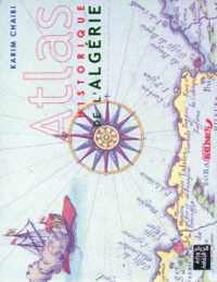 « Atlas historique de l'Algerie » de Karim Chaïbi Un résumé pratique de l'histoire