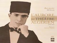 'L'AURORE DU THEÂTRE ALGéRIEN (1926-1932)', ALLALOU ALI SELLALI Mémoires d'un précurseur
