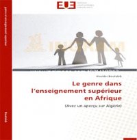 Le genre dans l'enseignement supérieur en Afrique, aperçu sur l'Algérie L'ouvrage compile une série de conférences