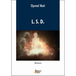 LSD, dernier roman de Djamel Mati