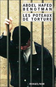 Les poteaux de torture de Abdel Hafed Benotman (Rivages - 2006)