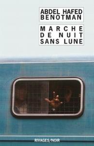 Marche de nuit sans lune de Abdel Hafed Benotman (Rivages - 2008)