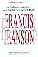 Françis jeanson-Un intellectuel en dissidence : L'homme qui a osé briser le silence