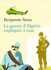 «La Guerre d'Algérie expliquée à tous» Prochaine publication de l'historien Benjamin Stora