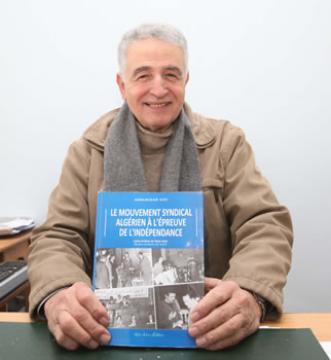 Abdelmadjid Azzi revient sur la genèse du syndicalisme IL DECRIT DES HOMMES QUI S'AFFRANCHISSENT DES TUTELLES